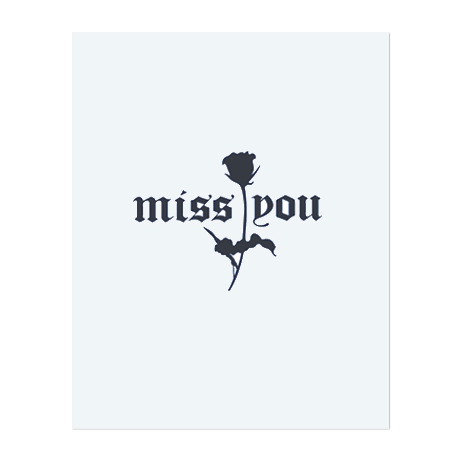 Ein sentimentales Design mit den Worten "miss you" kombiniert mit einer zarten Rose. Es erinnert an Liebe und Verlust und drückt Sehnsucht und Erinnerung in einer schönen, eleganten Schrift aus.